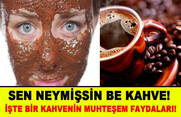 Kahvenin muhteşem faydaları! Öğrendiklerinize çok şaşıracaksınız!