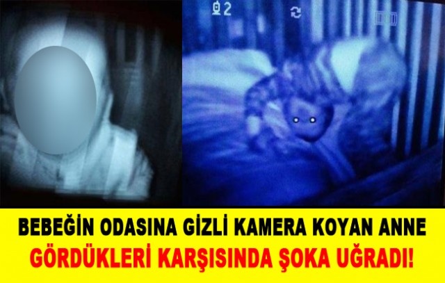 Bebeğin odasına gizli kamera koydu izlediği görüntüler şok etti!