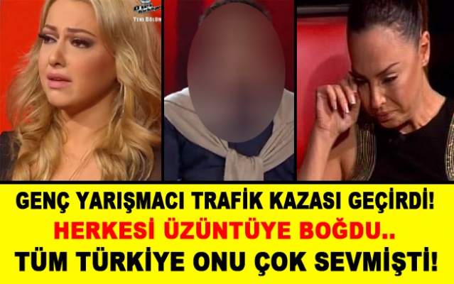 O Ses Türkiyenin genç yarışmacısı trafik kazası geçirdi!