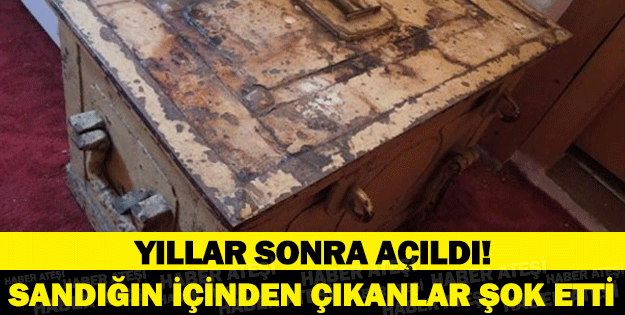 Tarihi sandık yıllar sonra açıldı içinden çıkanlar şoke etti!